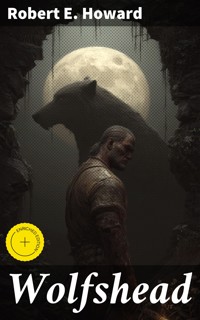 Wolfshead - Robert E. Howard - E-Book