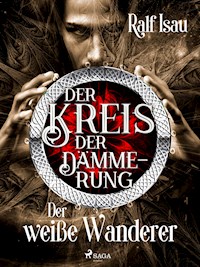 Der Kreis der Dämmerung – Teil 3: Der weiße Wanderer - Ralf Isau - E-Book