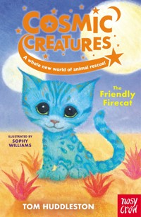 Cosmic Creatures: The Friendly Firecat - Tom Huddleston - E-Book