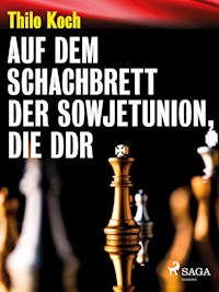 Auf dem Schachbrett der Sowjetunion, die DDR - Thilo Koch - E-Book