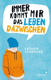Immer kommt mir das Leben dazwischen - Kathrin Schrocke - E-Book