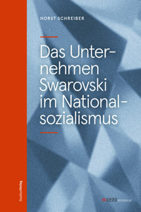 Das Unternehmen Swarovski im Nationalsozialismus - Horst Schreiber - E-Book