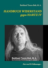 HANDBUCH WIDERSTAND gegen HARTZ IV - Burkhard Tomm-Bub, M. A. - E-Book