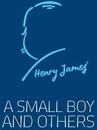 A Small Boy and Others - Henry James - E-Book