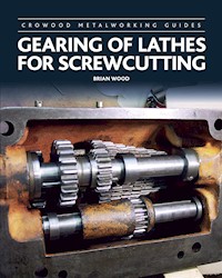 Gearing of Lathes for Screwcutting - Brian Wood - E-Book