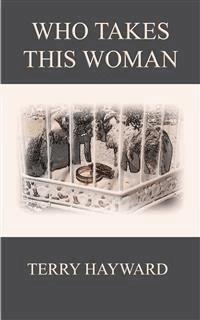 WHO TAKES THIS WOMAN - A Book in the Jack Delaney Chronicles - Terry Hayward - E-Book