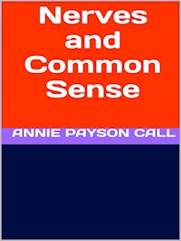 Nerves and Common Sense - Annie Payson Call - E-Book