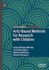 Arts-Based Methods for Research with Children - Anna Hickey-Moody - E-Book