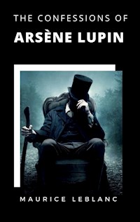 The Confessions of Arsène Lupin - Leblanc Maurice - E-Book