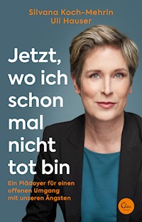 Jetzt, wo ich schon mal nicht tot bin - Silvana Koch-Mehrin - E-Book