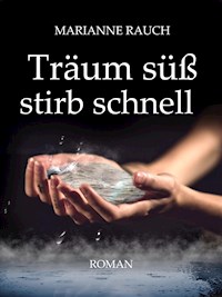 Träum süß stirb schnell - Marianne Rauch - E-Book