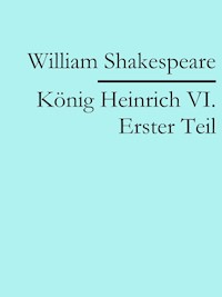 König Heinrich VI. Erster Teil - William Shakespeare - E-Book