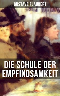 Die Schule der Empfindsamkeit - Gustave Flaubert - E-Book