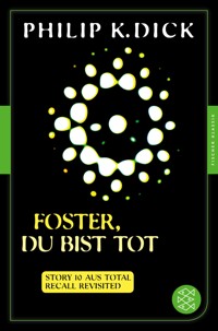 Foster, du bist tot - Philip K. Dick - E-Book