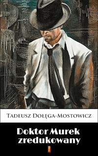 Doktor Murek zredukowany - Tadeusz Dołęga-Mostowicz - E-Book