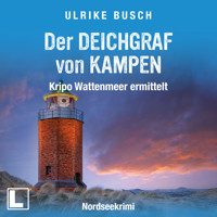 Der Deichgraf von Kampen - Kripo Wattenmeer ermittelt, Band 12 (ungekürzt) - Ulrike Busch - Hörbuch