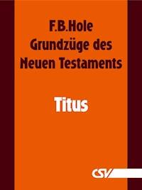 Grundzüge des Neuen Testaments - Titus - F. B. Hole - E-Book