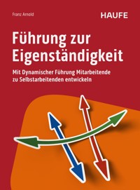 Führung zur Eigenständigkeit - Franz Arnold - E-Book