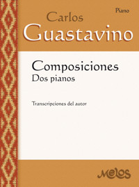 Composiciones : dos pianos  Carlos A. Guastavino - Carlos A. Guastavino - E-Book