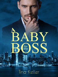A Baby for the Boss - Tina Keller - E-Book