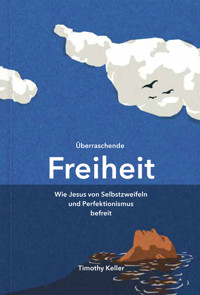Überraschende Freiheit - Timothy Keller - E-Book