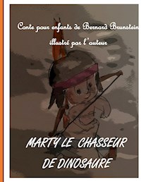 Marty le chasseur de dinosaure - Bernard Brunstein - E-Book