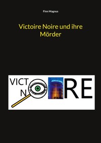 Victoire Noire und ihre Mörder - Finn Magnus - E-Book