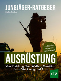 Jungjäger-Ratgeber - Ausrüstung - Stefan Strasser - E-Book