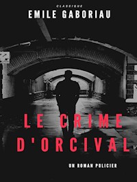 Le Crime d'Orcival - Emile Gaboriau - E-Book