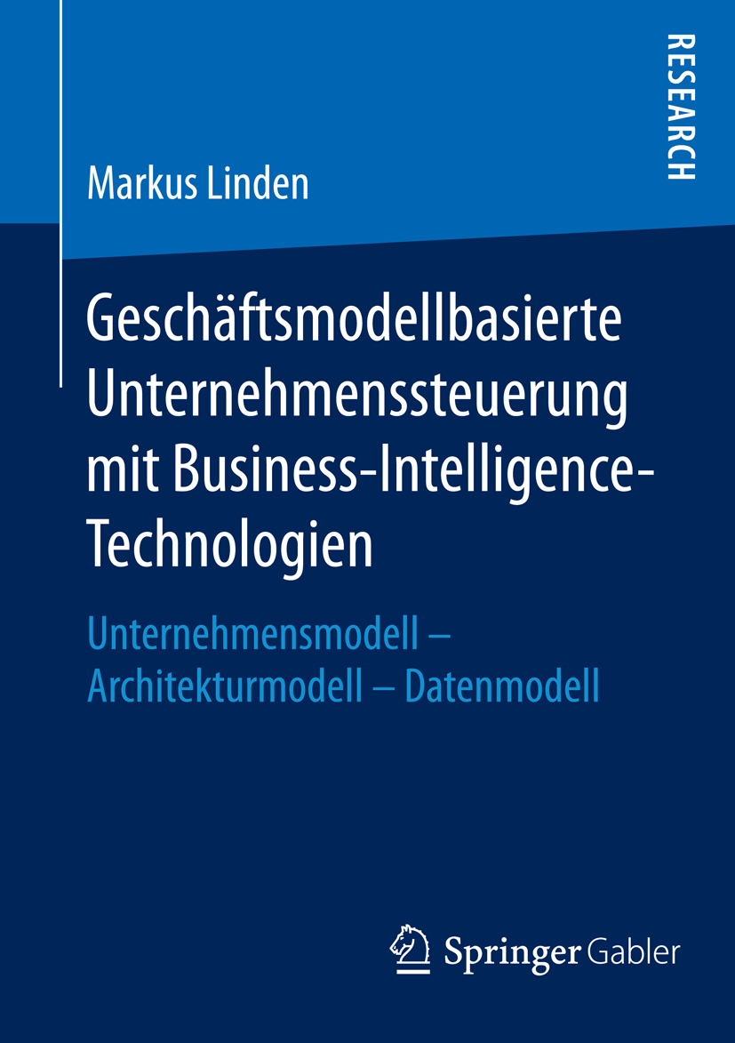 Geschäftsmodellbasierte Unternehmenssteuerung mit Business-Intelligence-Technologien - Markus Linden - E-Book