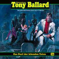 Tony Ballard, Folge 70: Das Dorf der lebenden Toten (ungekürzt) - A. F. Morland - Hörbuch