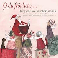 O du fröhliche... Das große Weihnachtshörbuch - Anonym - Hörbuch