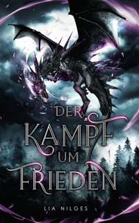Freiheitskämpfer 1 - Der Kampf um Frieden: Ein Drachenbuch, bei dem der Drache die Welt bedroht. - Lia Nilges - E-Book