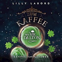 Zum Kaffee bei Mr. Dalton: Gefährlicher Zauber! - Lilly Labord - Hörbuch
