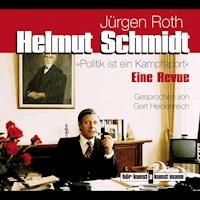 Helmut Schmidt. Politik ist ein Kampfsport - Jürgen Roth - Hörbuch