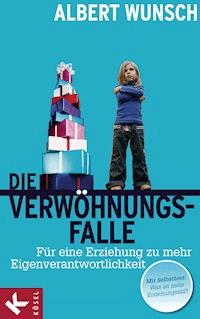 Die Verwöhnungsfalle - Albert Wunsch - E-Book