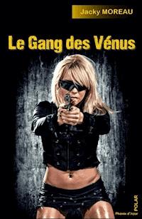 Le gang des Vénus - Jacky Moreau - E-Book