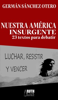 Nuestra América insurgente - Germán Sánchez Otero - E-Book