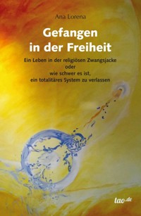 Gefangen in der Freiheit - Ana Lorena - E-Book