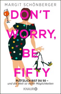 Don't worry, be fifty - Margit Schönberger - E-Book
