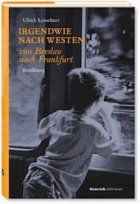 Irgendwie nach Westen - Ulrich Leuschner - E-Book