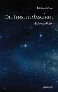 Die Jenseitsmaschine - Michael Grun - E-Book