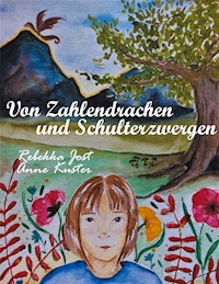 Von Zahlendrachen und Schulterzwergen - Rebekka Jöst - E-Book