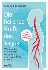 Die heilende Kraft des Vagus - Maximilian Moser - E-Book