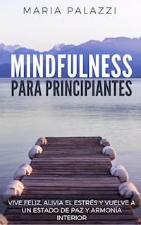 Mindfulness para Principiantes - Maria Palazzi - E-Book