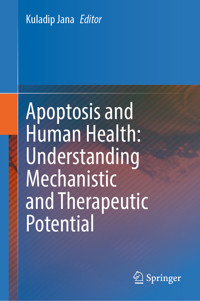 Apoptosis and Human Health: Understanding Mechanistic and Therapeutic Potential -  - E-Book