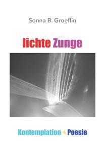 lichte Zunge - Sonna B. Groeflin - E-Book