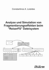 Analyse und Simulation von Fragmentierungseffekten beim "ReiserFS" Dateisystem - Constantin Loizides - E-Book