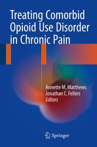Treating Comorbid Opioid Use Disorder in Chronic Pain -  - E-Book