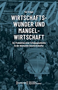 Wirtschaftswunder und Mangelwirtschaft - Kai Krüger - E-Book